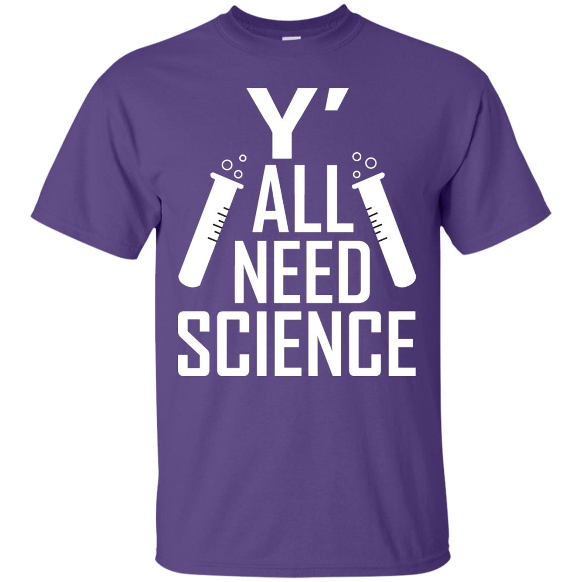 Y_ All Need Science Scientist Shirt Purple