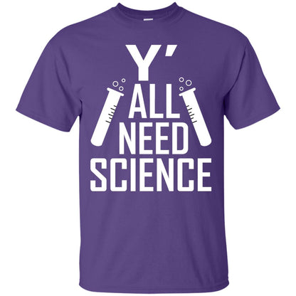 Y_ All Need Science Scientist Shirt Purple