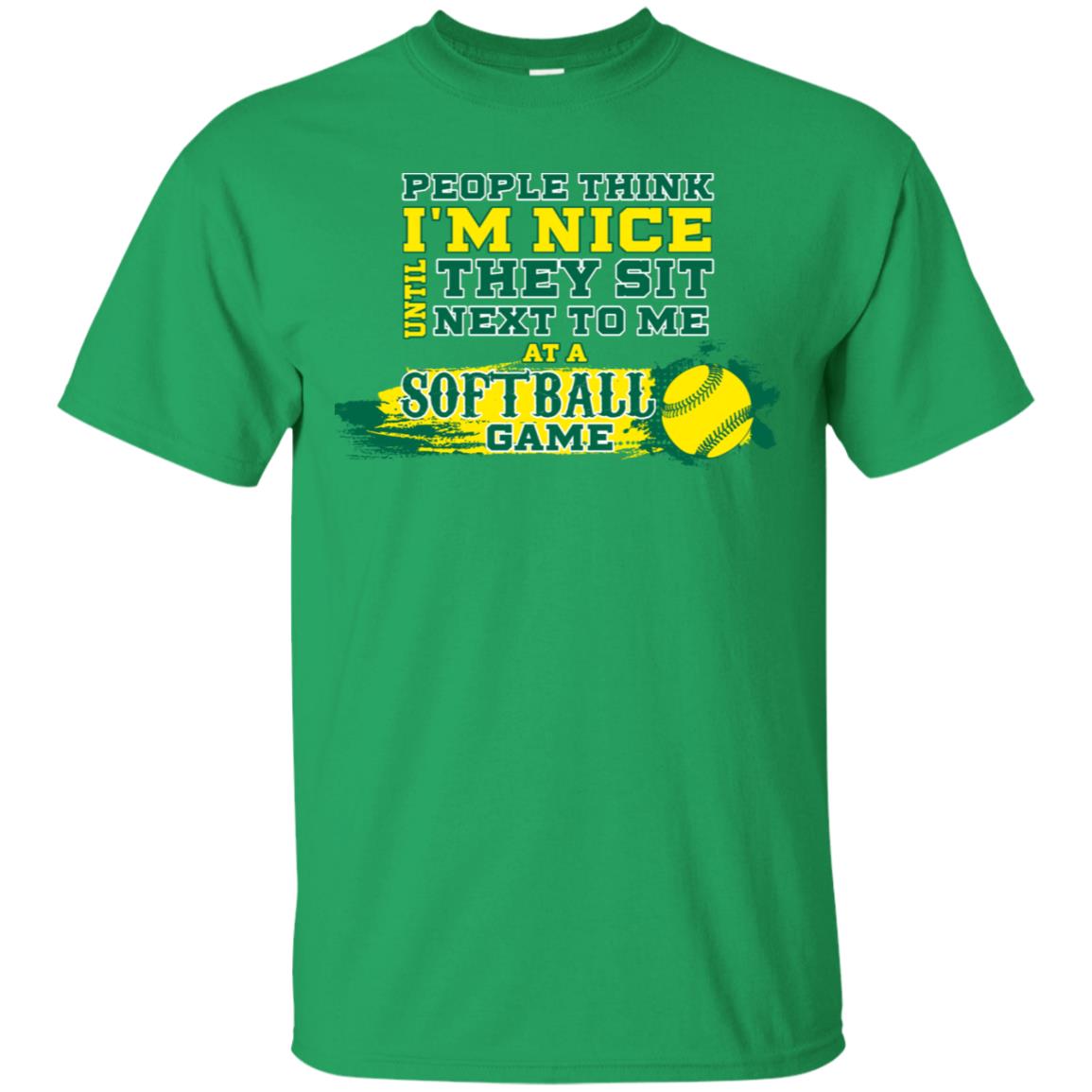 People Think I'm Nice Until They Sit Next To Me At A Softball Game Shirt For Mens Or Womens Irish Green