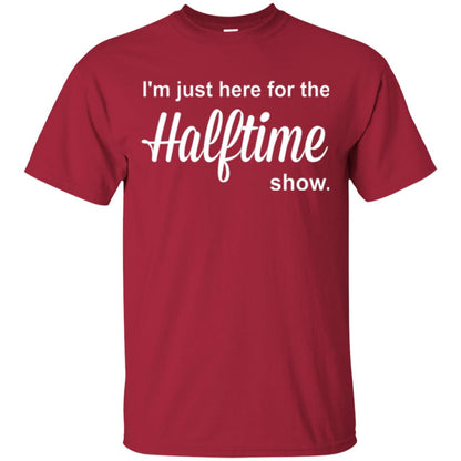 Marching Band T-shirt I_m Just Here For The Halftime Show Cardinal