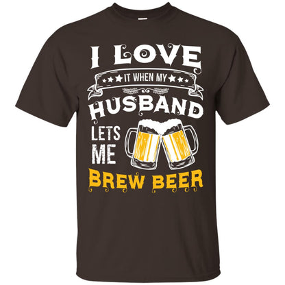 I Love It When My Husband Lets Me Brew Beer Shirt For Wife Dark Chocolate