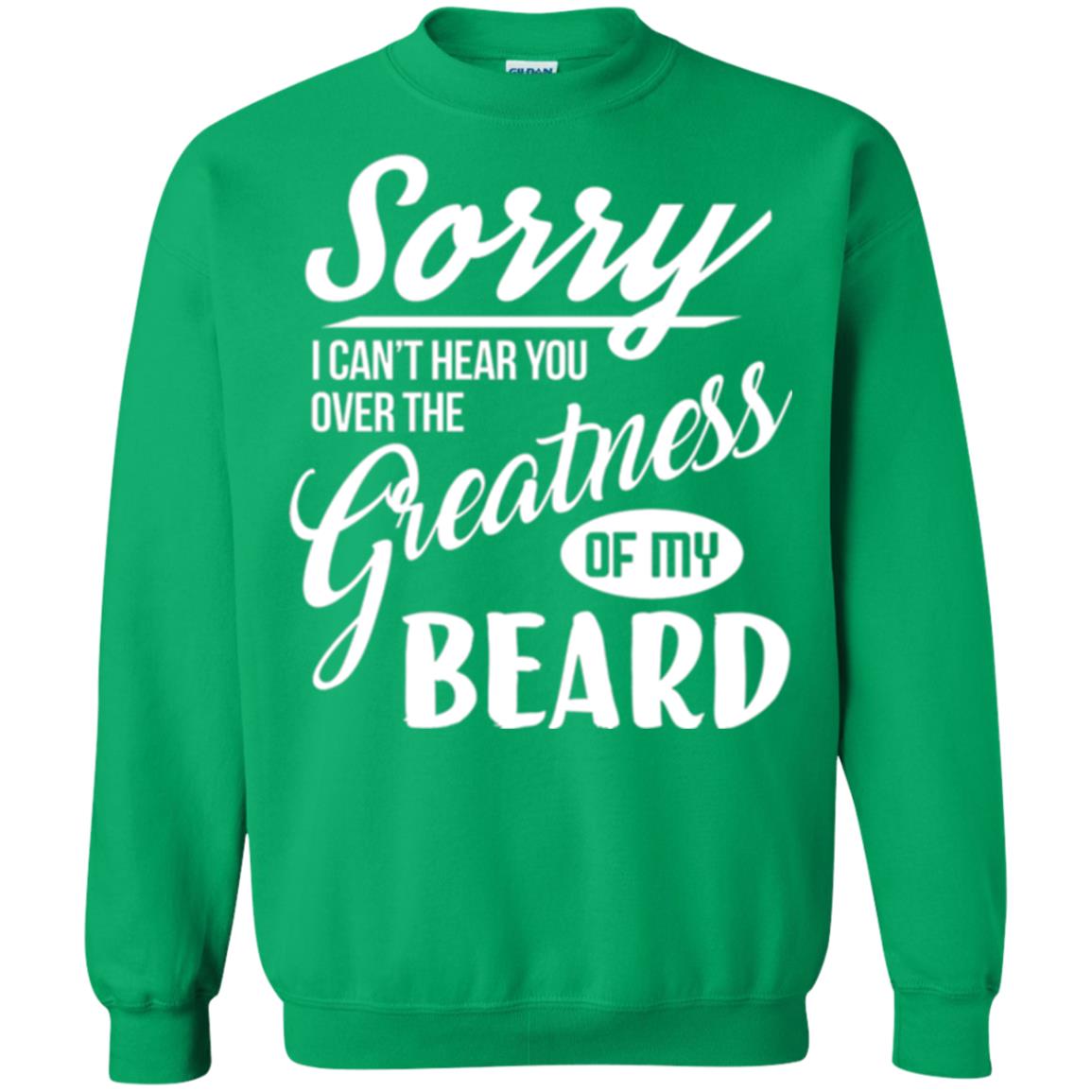 Bread Man T-shirt Sorry I Cant Hear You Over The Greatness Of My Beard Irish Green