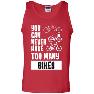 You Can Never Have Too Many Bikes Shirt1 G220 Gildan 100% Cotton Tank Top