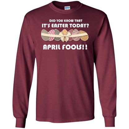 Did You Know That It_s Easter Today April Fools Easter Holiday T-shirt Maroon