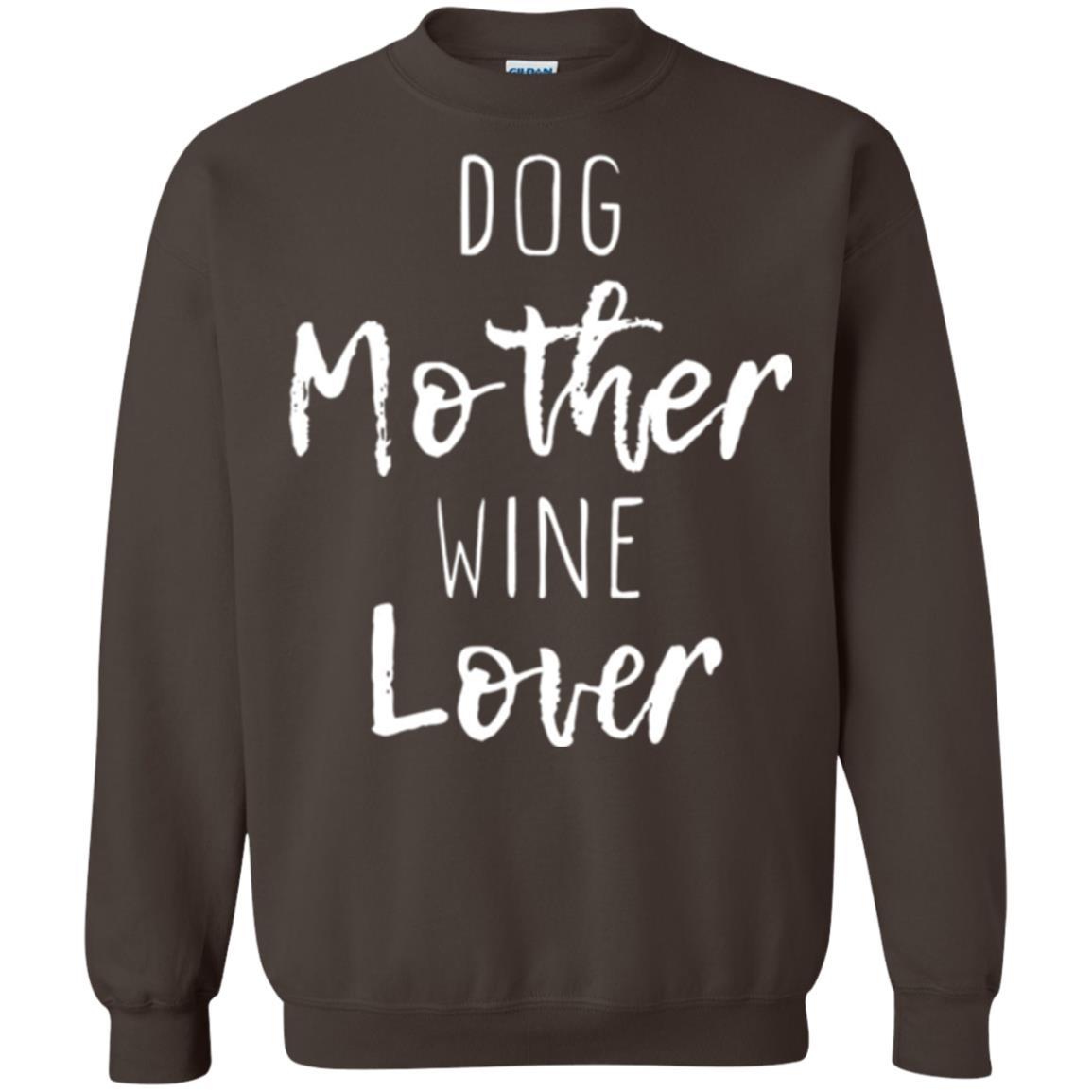 Dog Lover T-shirt Dog Mother Wine Lover T-shirt Dark Chocolate