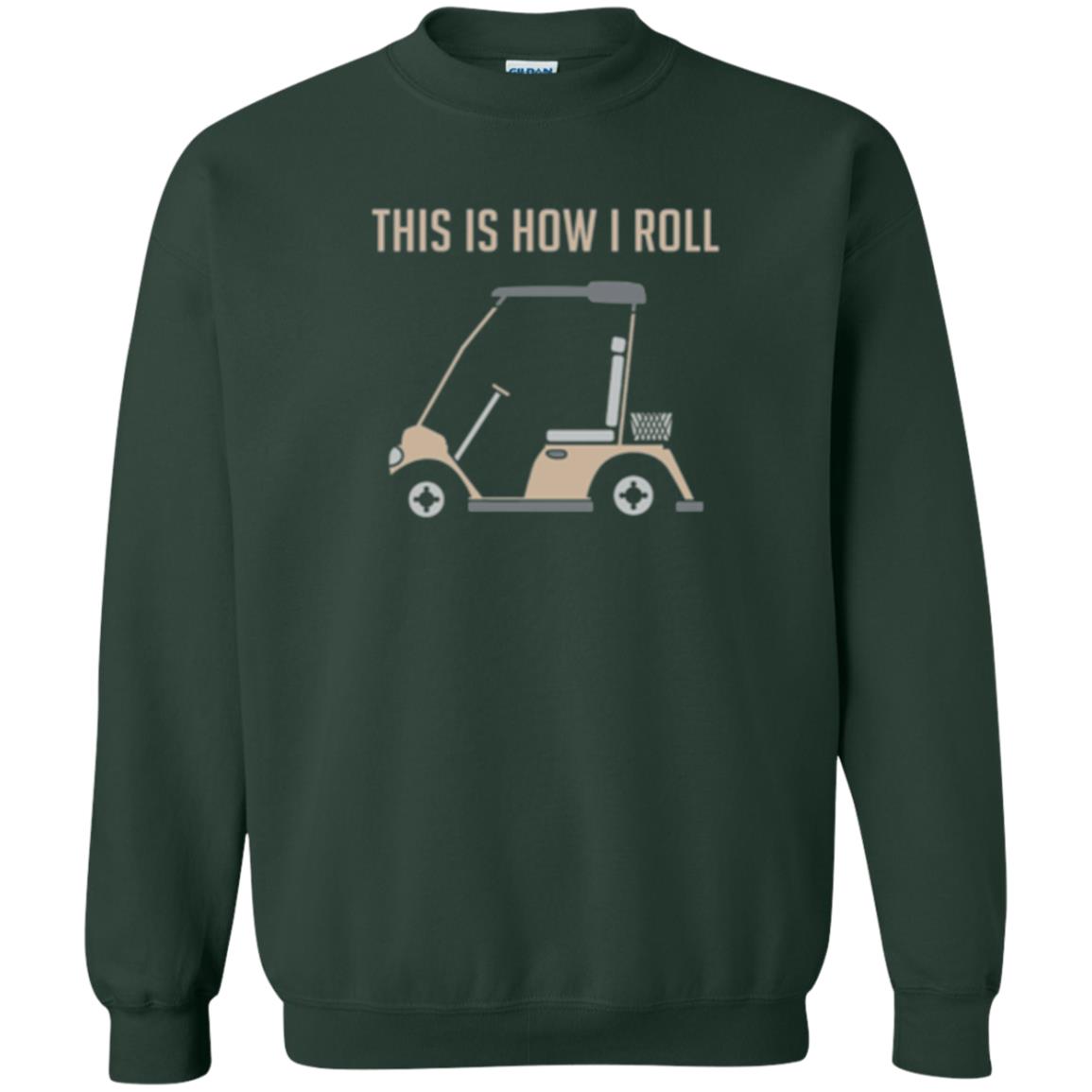 Funny Golfers T-shirt This Is How I Roll Golf Cart Forest Green