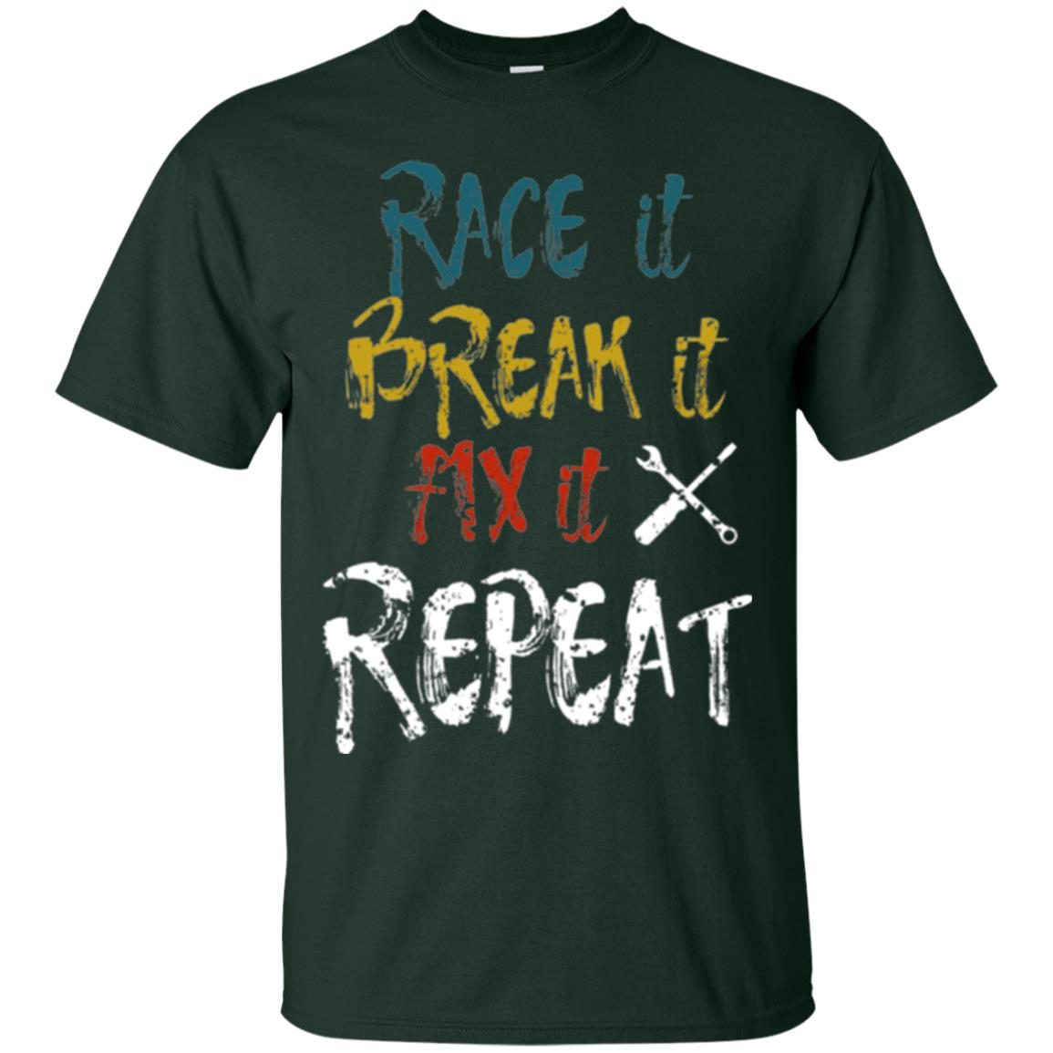 Mechanic T-shirt Race It Break It Fix It Repeat Forest Green