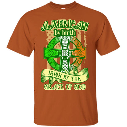 American By Birth Irish By The Grace Of God Shirt Saint Patrick_s Day Texas Orange