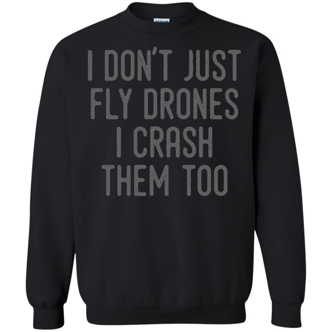 I Don't Just Fly Drones I Crash Them Too T-shirt Black