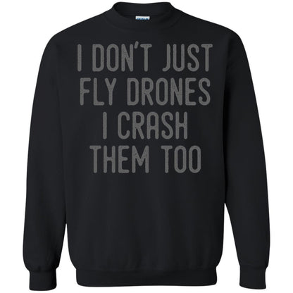 I Don't Just Fly Drones I Crash Them Too T-shirt Black