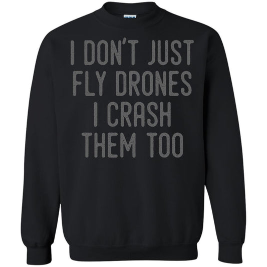 I Don't Just Fly Drones I Crash Them Too T-shirt Black