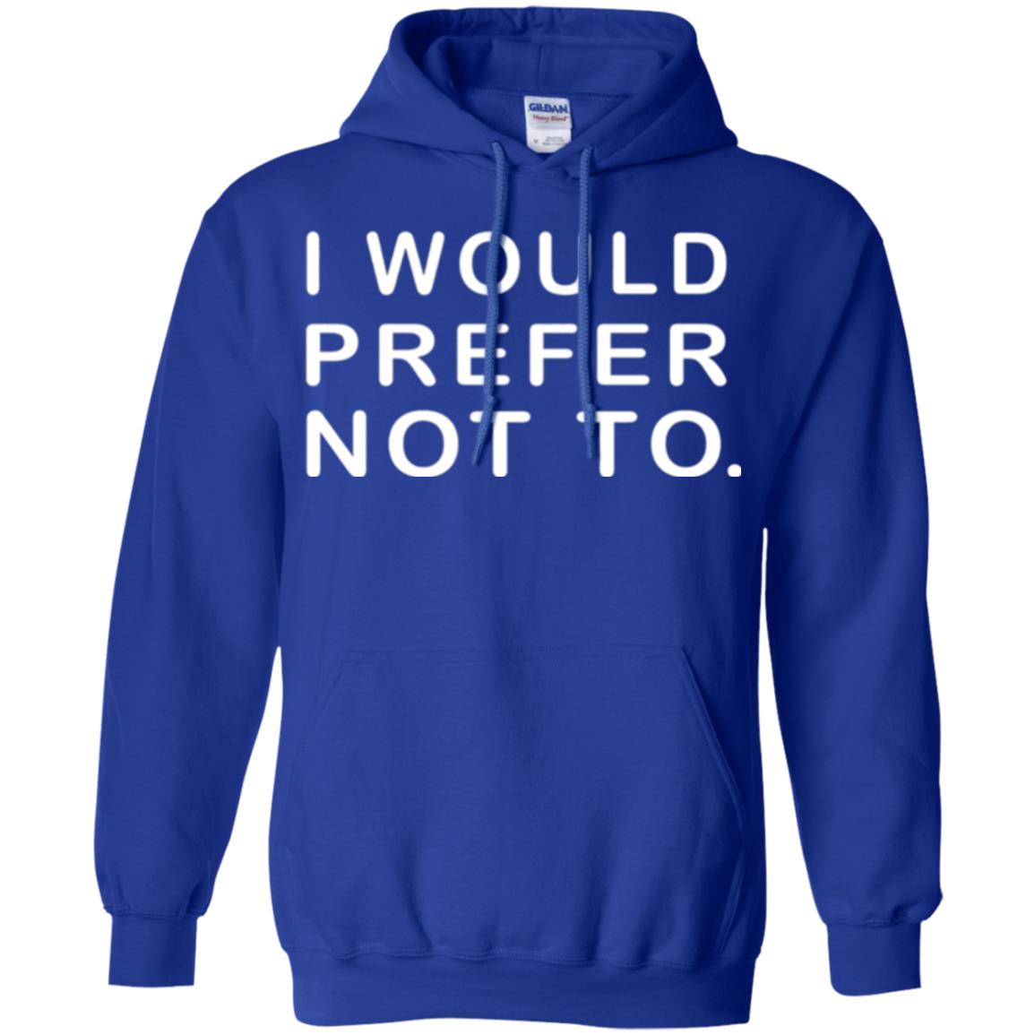 Sayings T-shirt I Would Prefer Not To Funny Royal