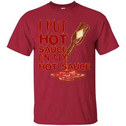 Hot Sauce T-shirt I Put Hot Sauce On My Hot Sauce Cardinal