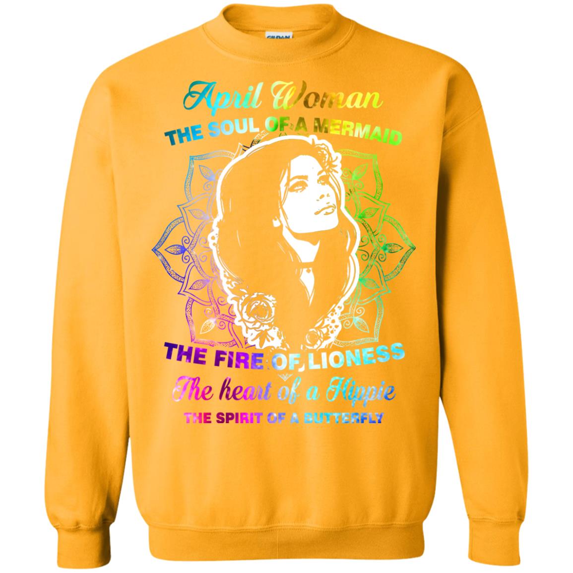April Woman Shirt The Soul Of A Mermaid The Fire Of Lioness The Heart Of A Hippeie The Spirit Of A Butterfly Gold
