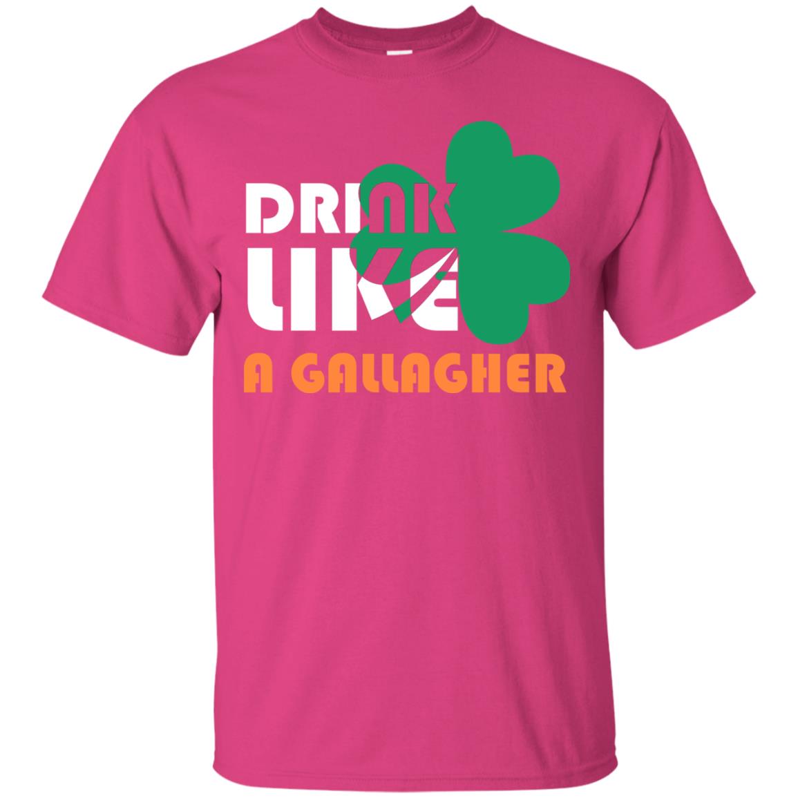 Drink Like A Gallagher Saint Patrick_s Day T-shirt Heliconia