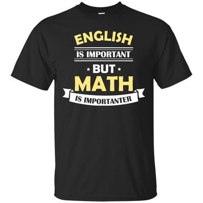 English Is Important But Math Is Importanter Math Lover Shirt Black