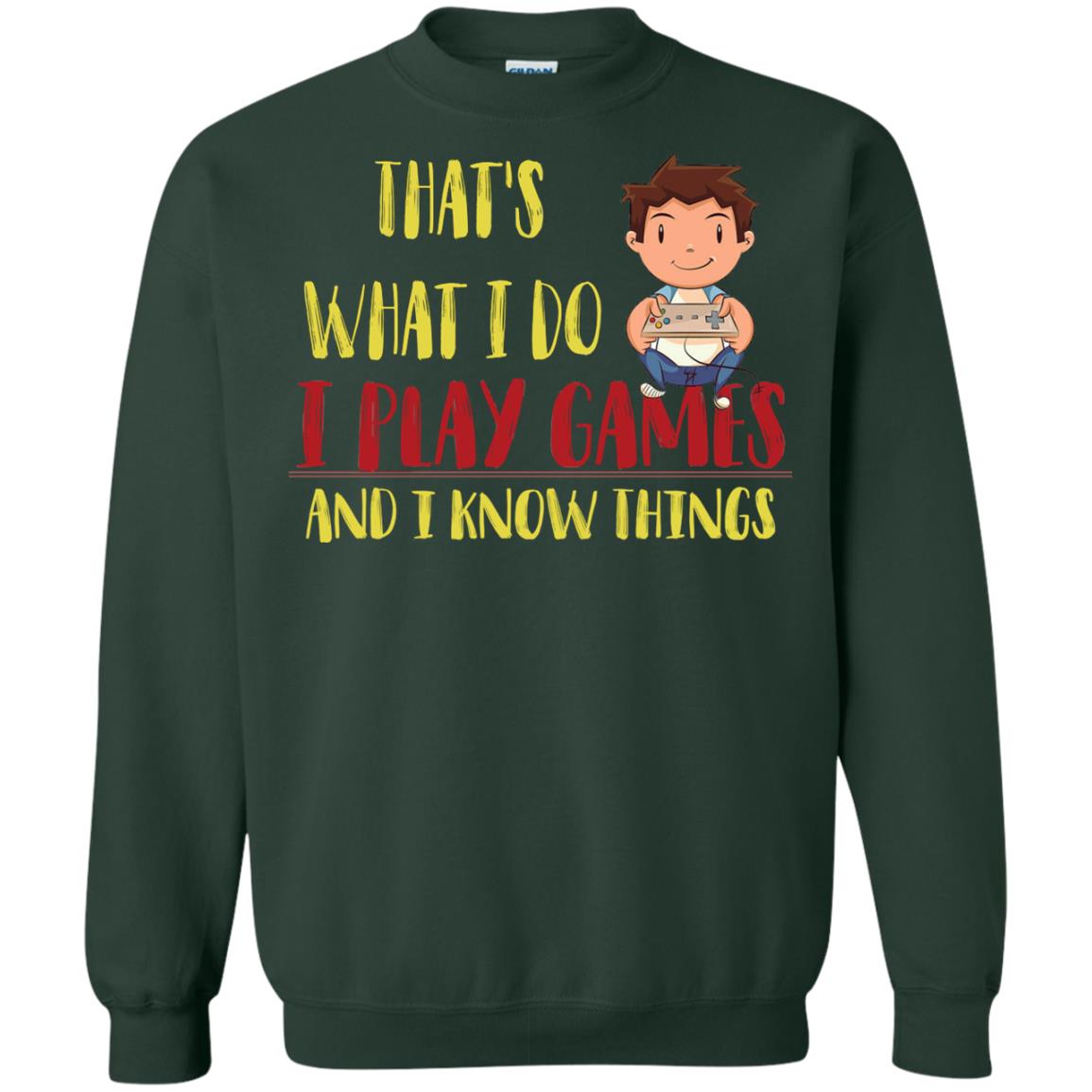 That's What I Do I Play Games And I Know Things Gaming Lovers Shirt Forest Green