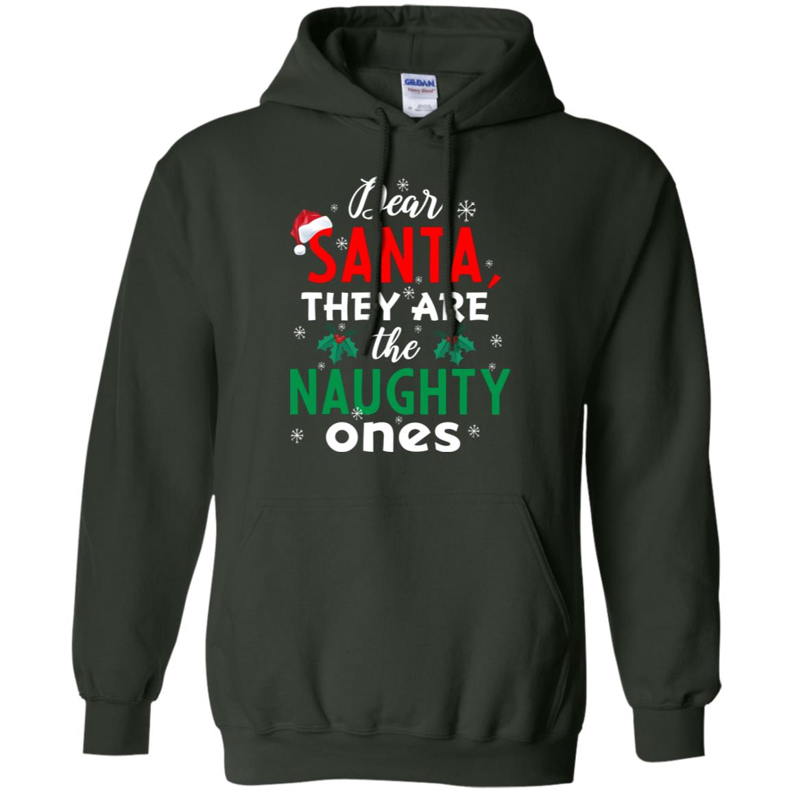 Dear Santa They Are The Naughty Ones Funny X-mas Gift Shirt Forest Green