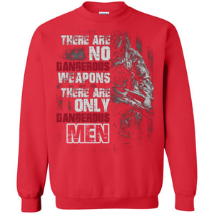 They Are No Dangerous Weapons There Are Only Dangerous Men Military Shirt