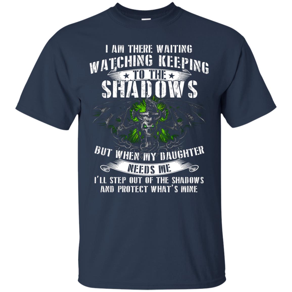 I Am There Waiting Watching Keeping Daddy T-shirt Navy