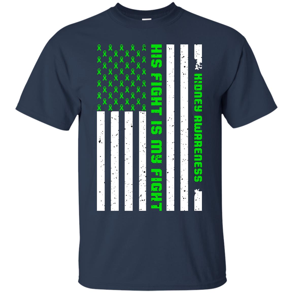 Kidney Awareness His Fight Is My Fight Kelly Green Ribbon Stars Flag Of Usa Shirt Navy