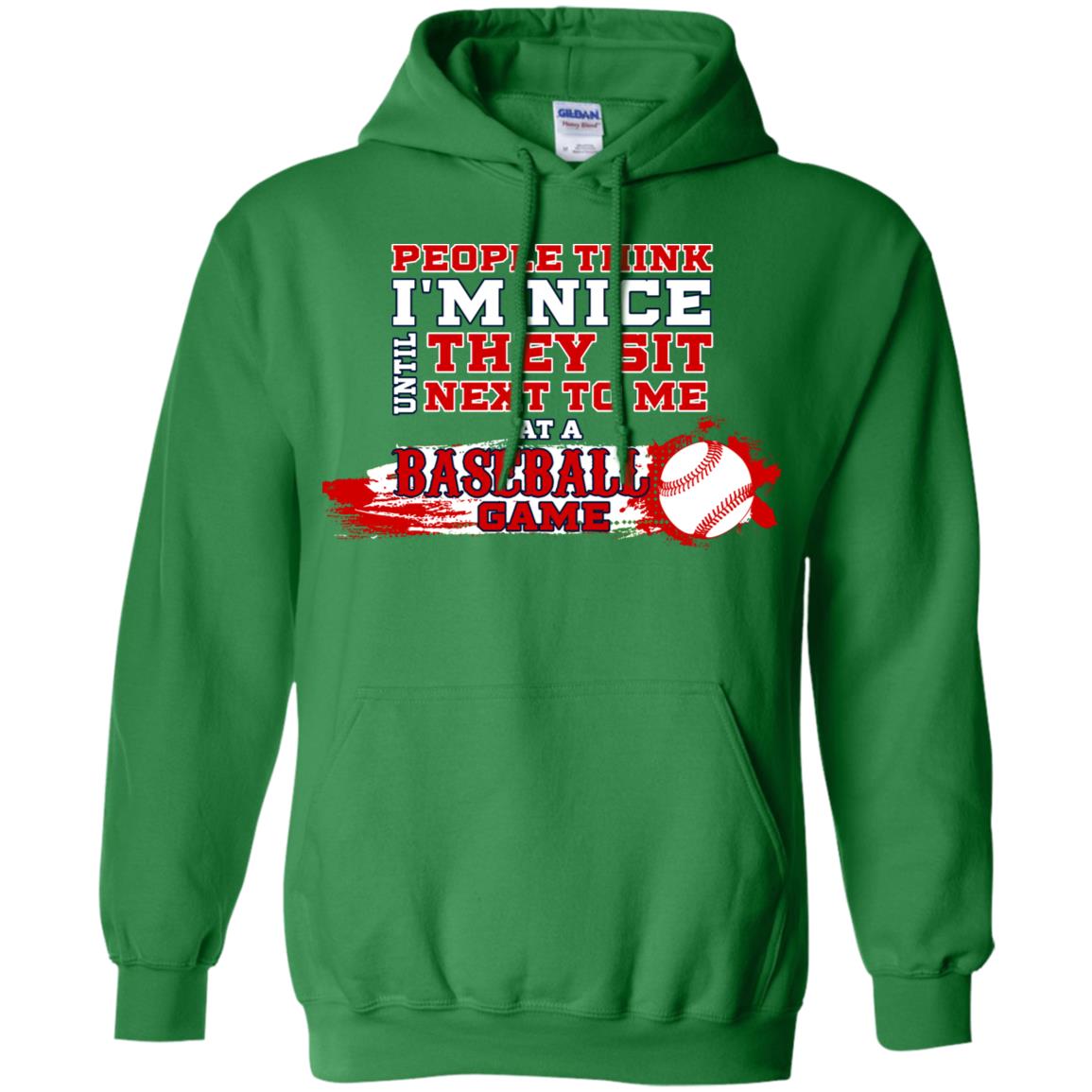 People Think I'm Nice Until They Sit Next To Me At A Baseball Game Shirt For Mens Or Womens Irish Green