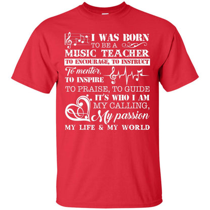 I Was Born To Be A Music Teacher Its Who I Am My Calling My Passion My Life My World Red