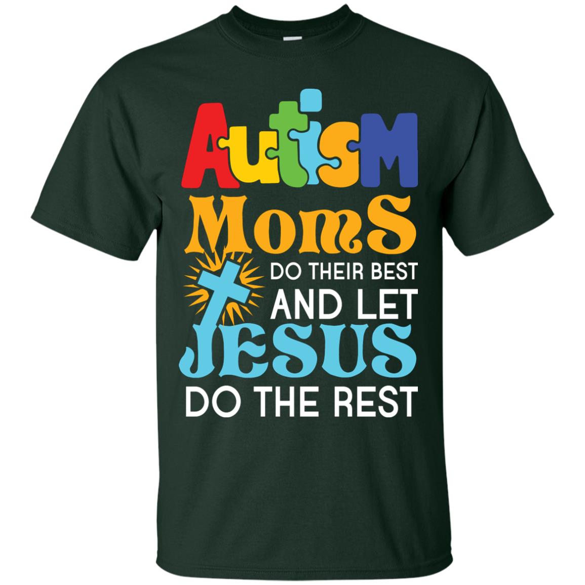 Autism Moms Do Their Best And Let Jesus Do The Rest Autism Mom T-shirt Forest