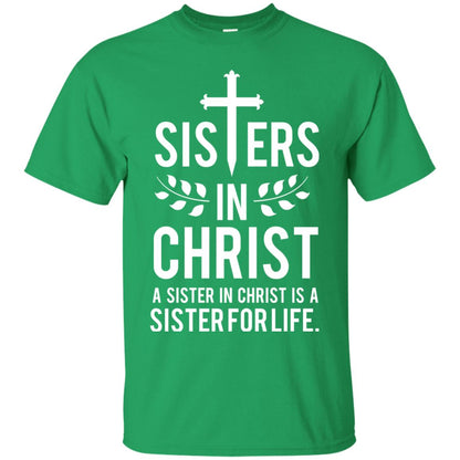 Sisters In Christ A Sister In Christ Is A Sister For Life Sister Shirt Irish Green