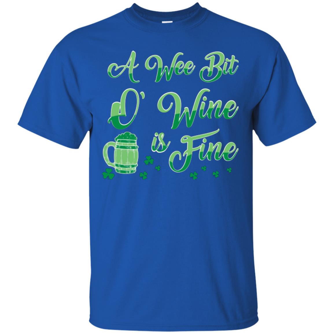 A Wee Bit O’ Wine Is Fine St. Patrick's Day T-shirt Royal