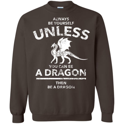 Dragon Lovers T-shirt Always Be Yourself Unless You Can Be A Dragon The Be A Dragon Dark Chocolate