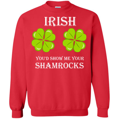 Saint Patrick's Day T-shirt Irish You'd Show Me Your Shamrocks Red