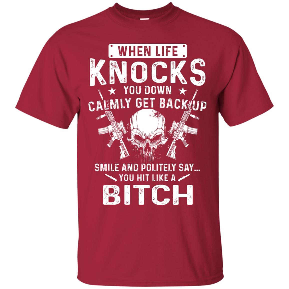 Life Knocks You Down Calmly Get Back Up Smile T-shirt Cardinal