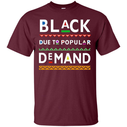 Black Due To Popular Demand Tshirt Maroon