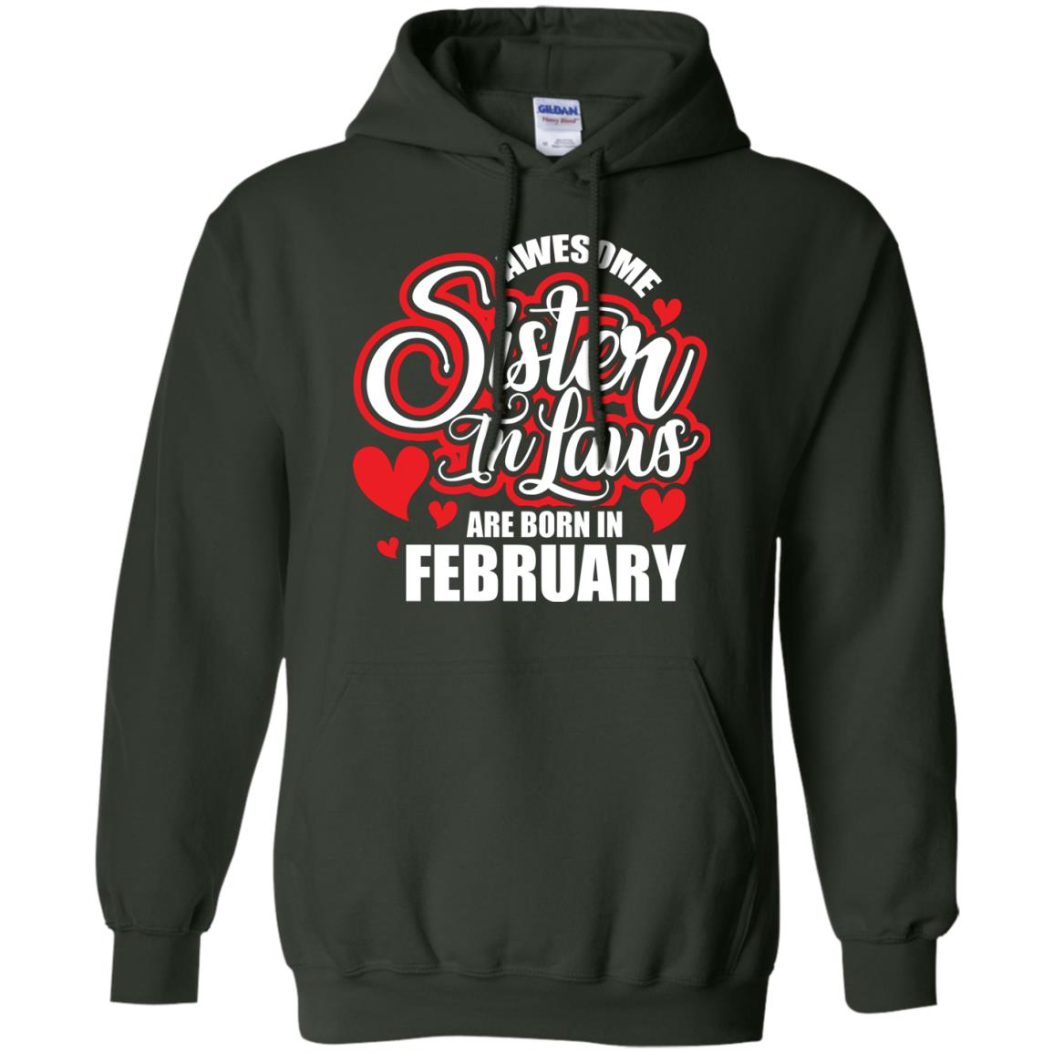 February T-shirt Awesome Sister In Laws Are Born In February Forest Green