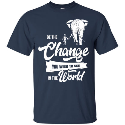 Be The Change You Wish To See In The World Shirt Navy
