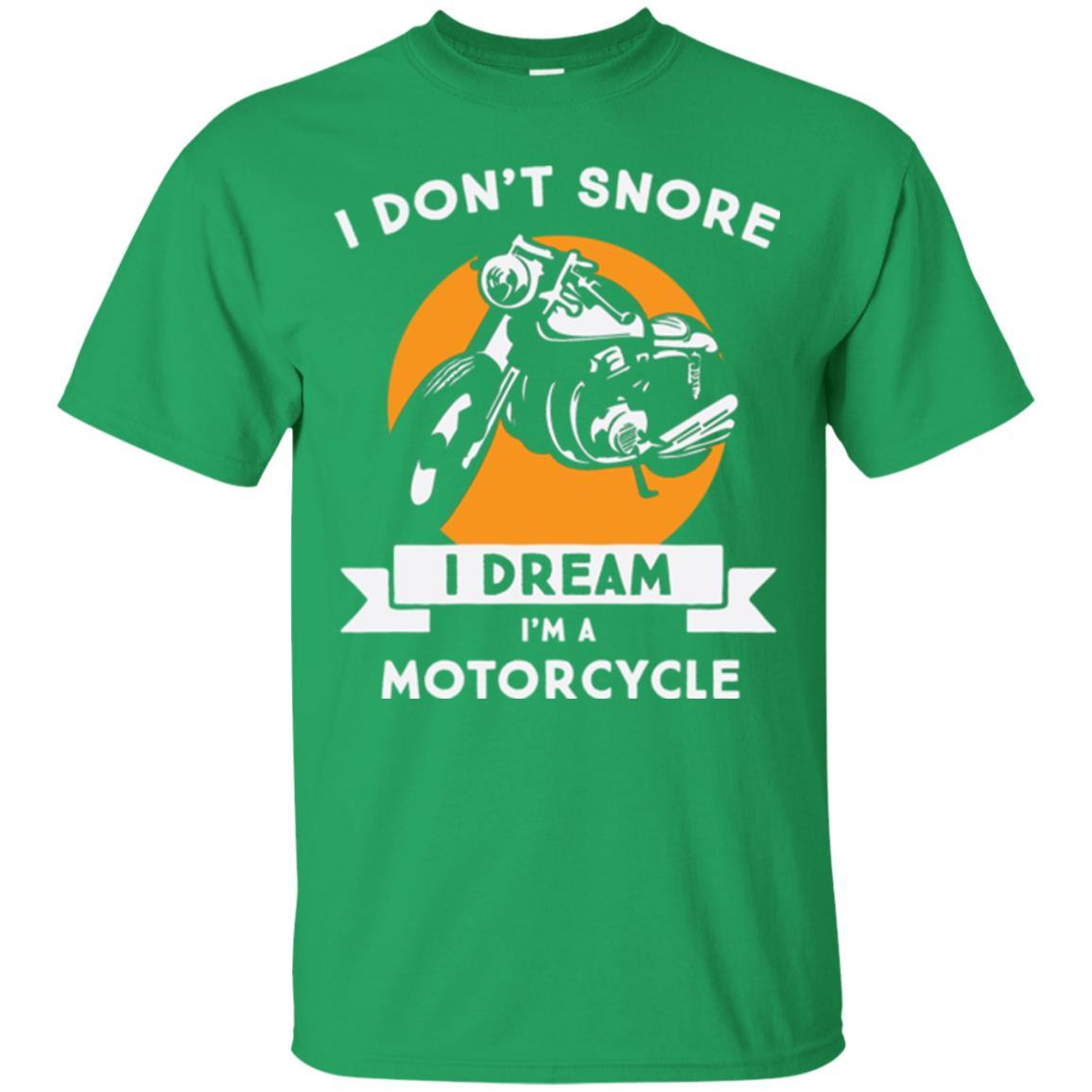 Motocross T-shirt I Don't Snore I Dream I'm A Motorcycle Irish Green