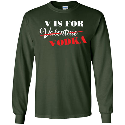 Vodka Lover T-shirt V Is For Vodka Not Valentine Forest Green