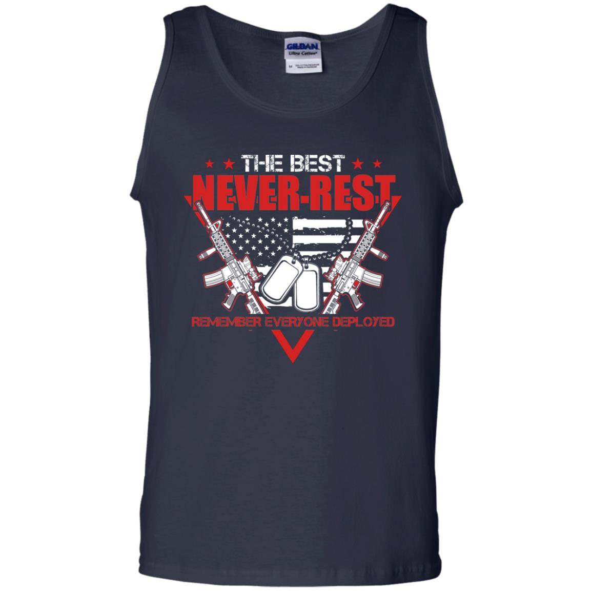 The Best Never Rest Remember Everyone Deployed Military Shirt Navy