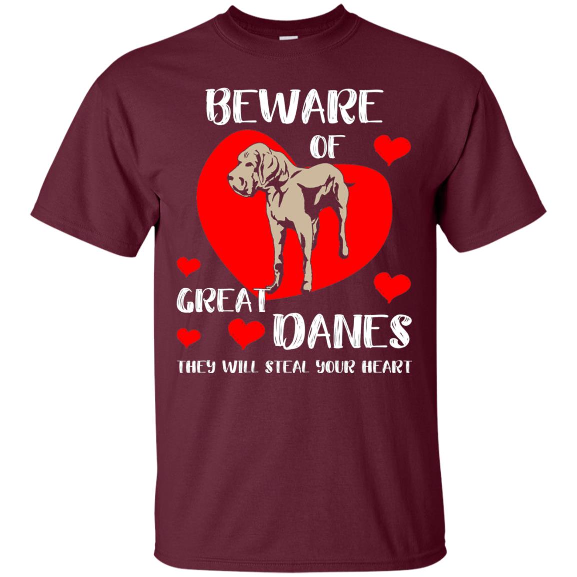 Beware Of Great Danes They Will Steal Your Heart Cute Shirt Maroon