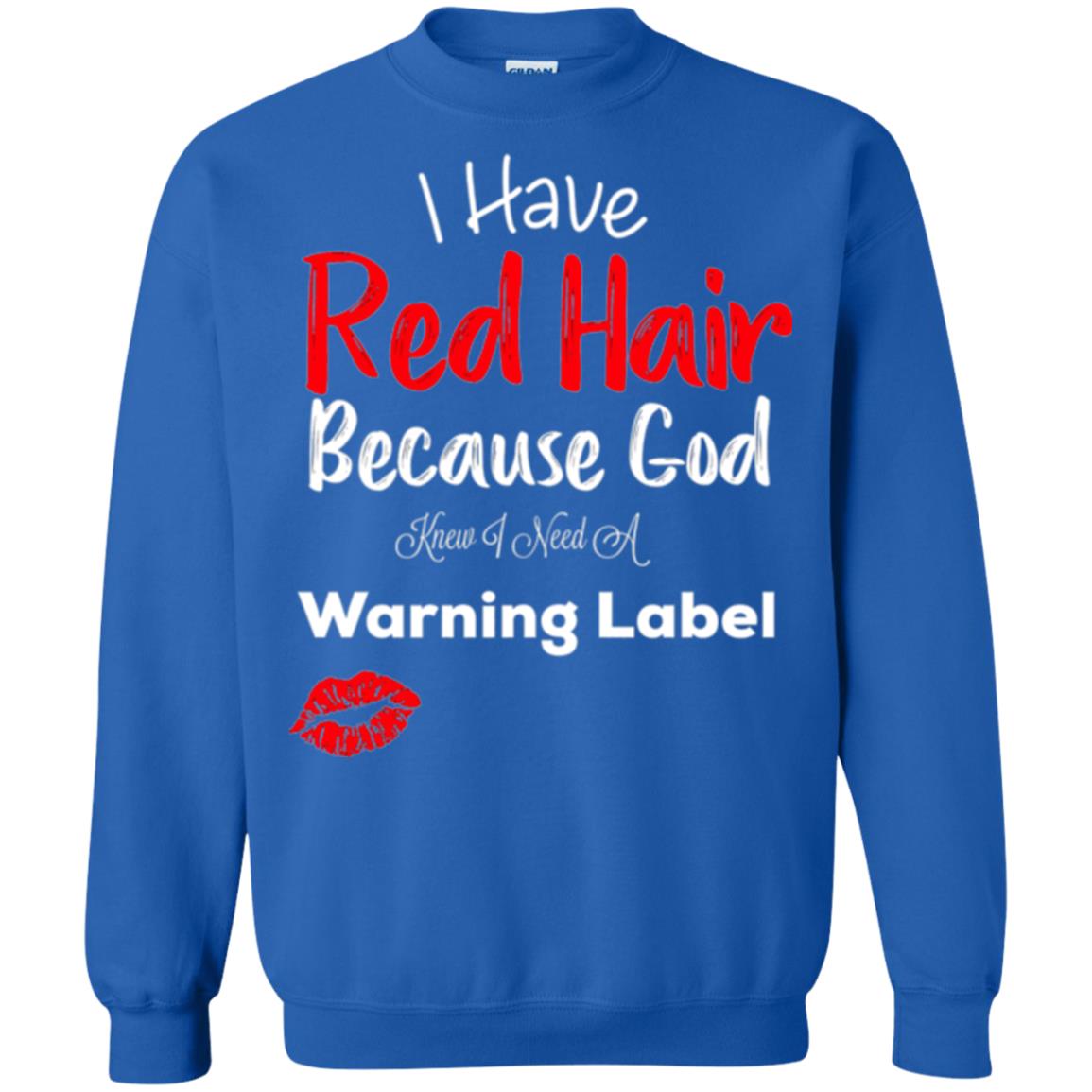 Red Hair T-shirt Because God Knew I Need A Warning Label Royal