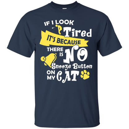 If I Look Tired It_s Because There Is No Snooze Button On My Cat Navy