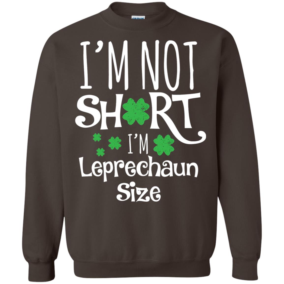 I_m Not Short I_m Leprecaun Size St Patricks Day Shirt For Funny Leprechaun Size Dark Chocolate