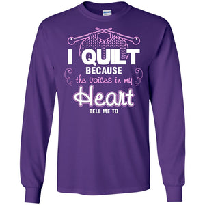 I Quilt Because The Voices In My Head Tell Me To Quilting ShirtG240 Gildan LS Ultra Cotton T-Shirt