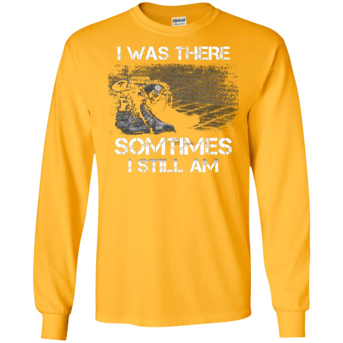 I Was There Sometimes I Still Am Military Shirt Gold