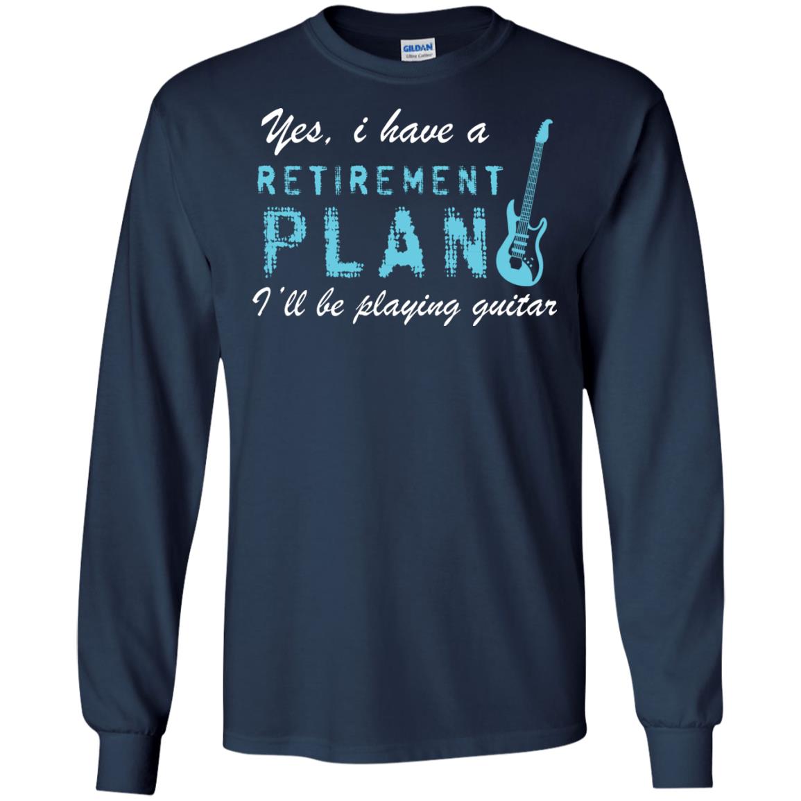 Yes I Have A Retirement Plan I’ll Be Playing Guitar Guitarist T-shirt Navy