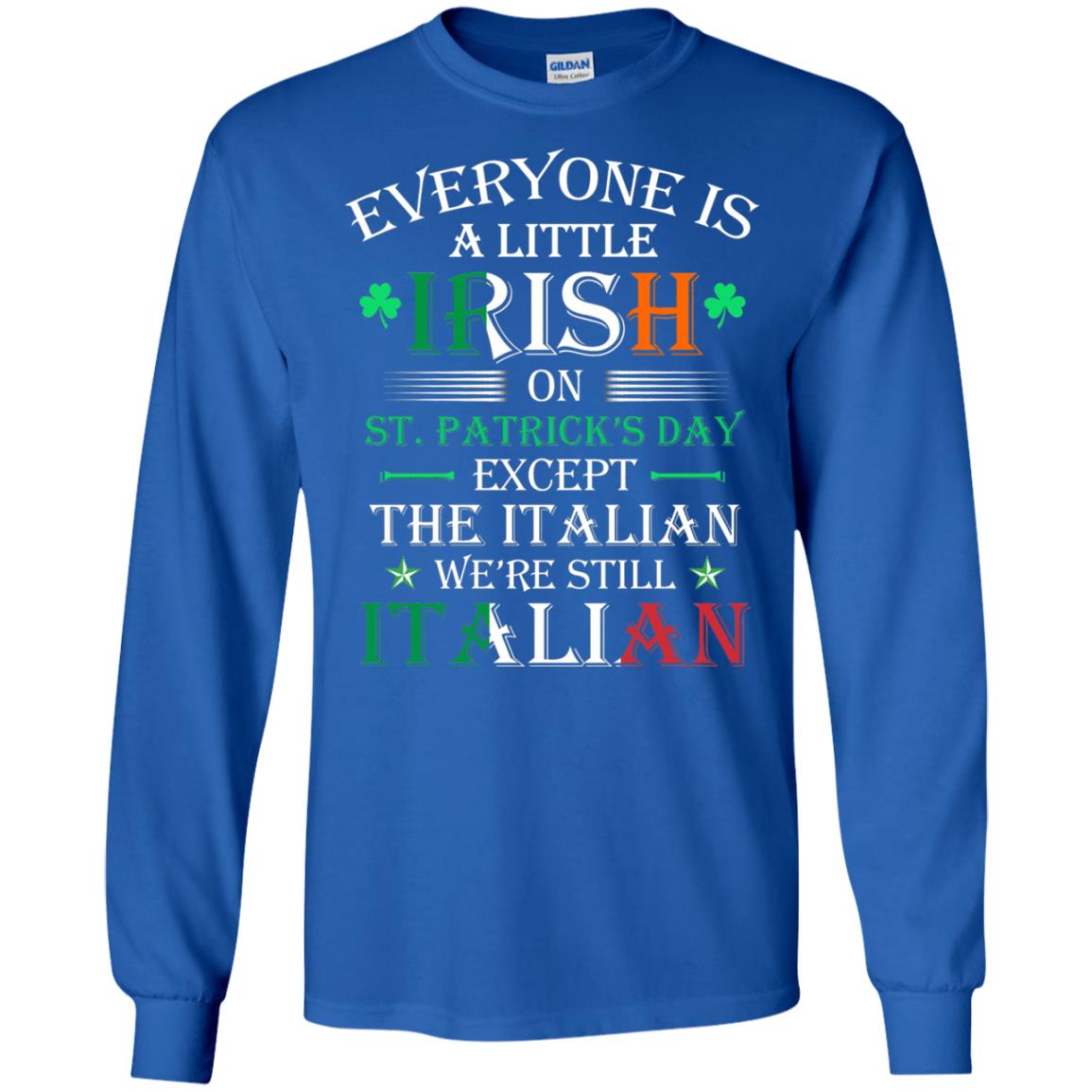 We_re Still Italian On St. Patricks Day T-shirt Royal