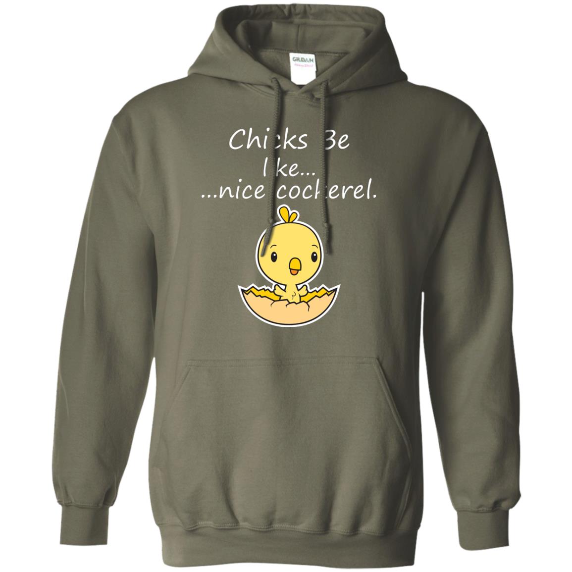 Chicks Be Like Nice Cockerel Funny Saying T-shirt For Easter Day Military Green
