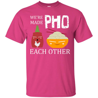 We're Made Pho Each Other Pho And Sriracha Lover T-shirt Heliconia