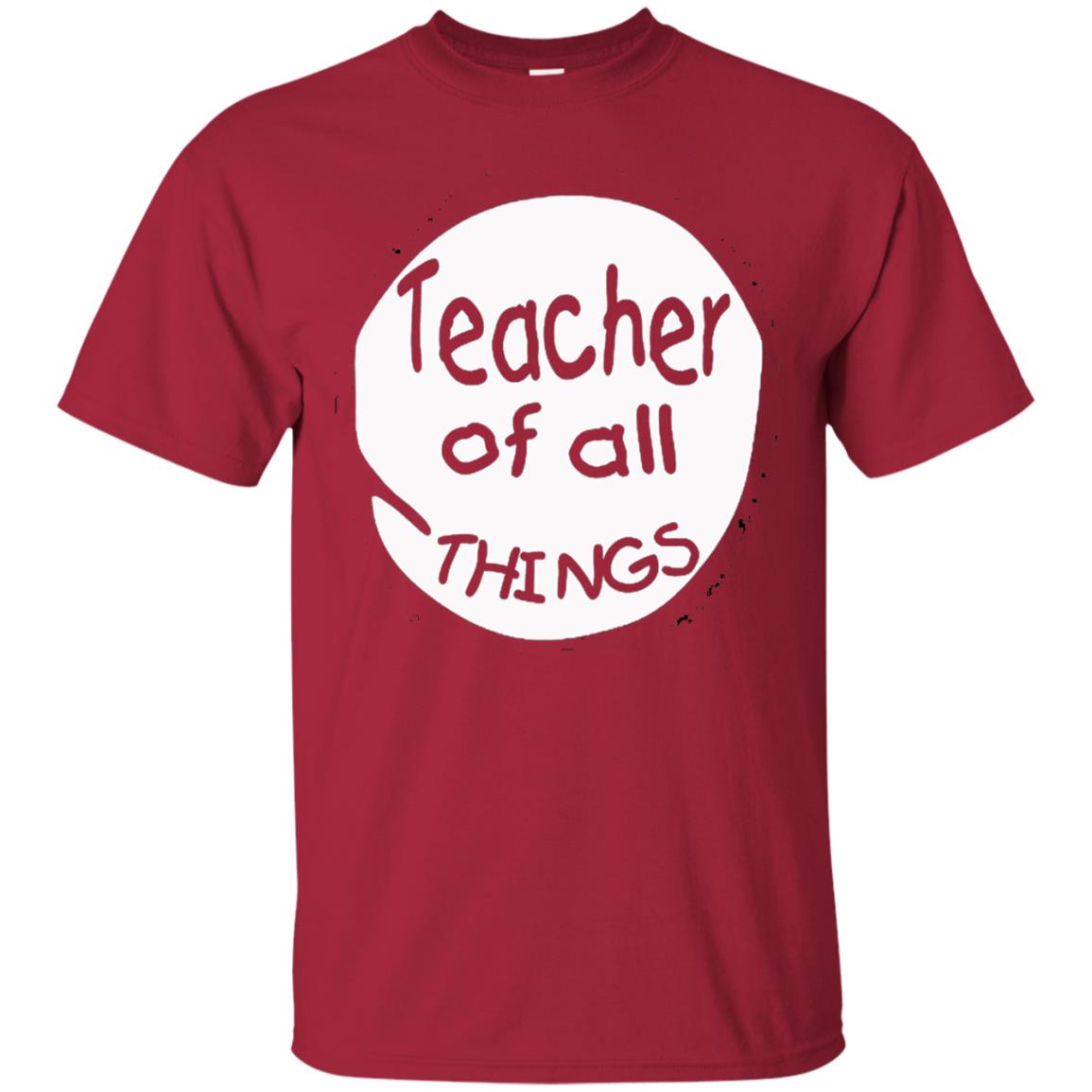 Teacher Of All Things Gift Shirt For Teacher Cardinal